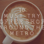 10 Must-Try Coffee Shops Around the Metro